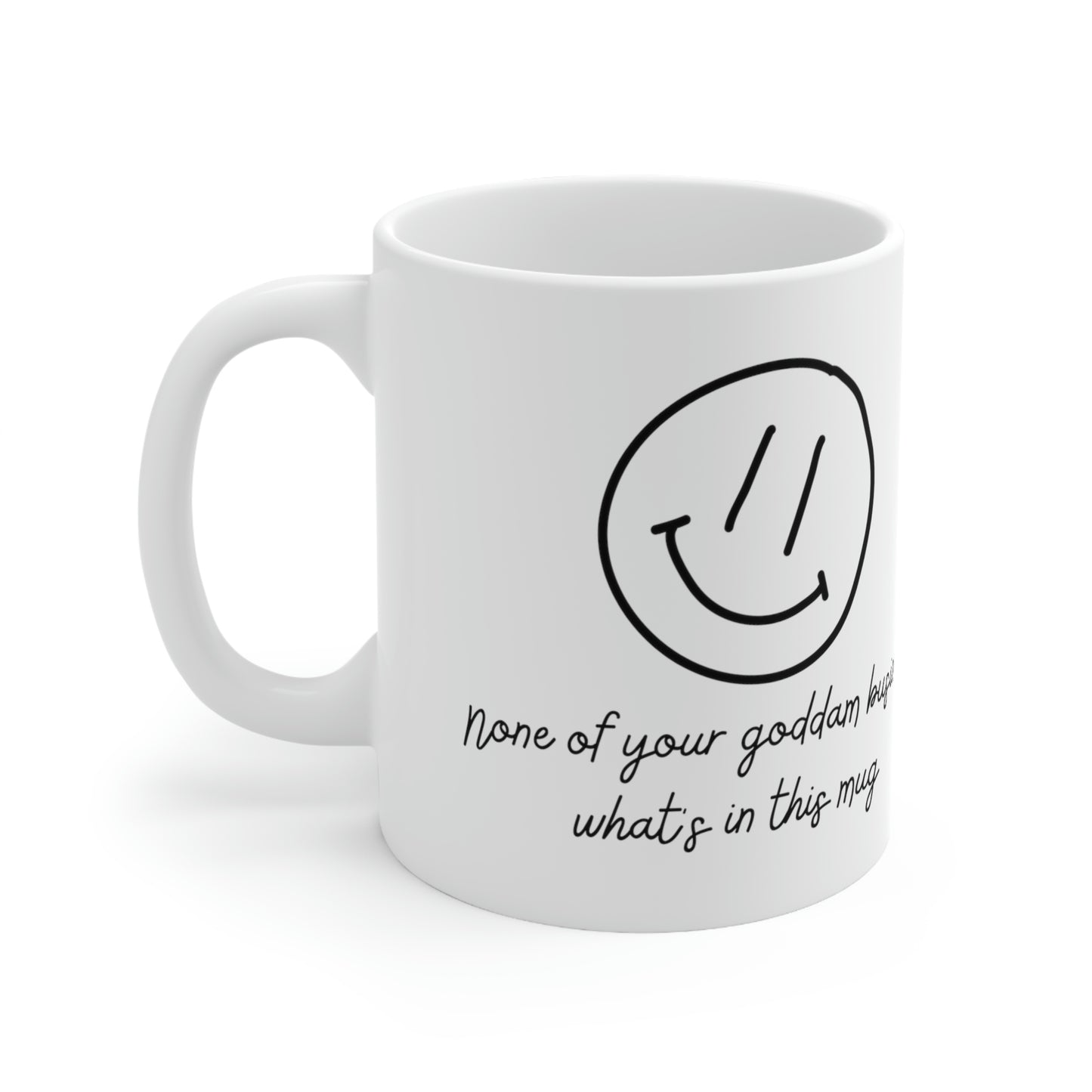 None of Your Goddam Business What's in This Mug - Funny Mom Mug