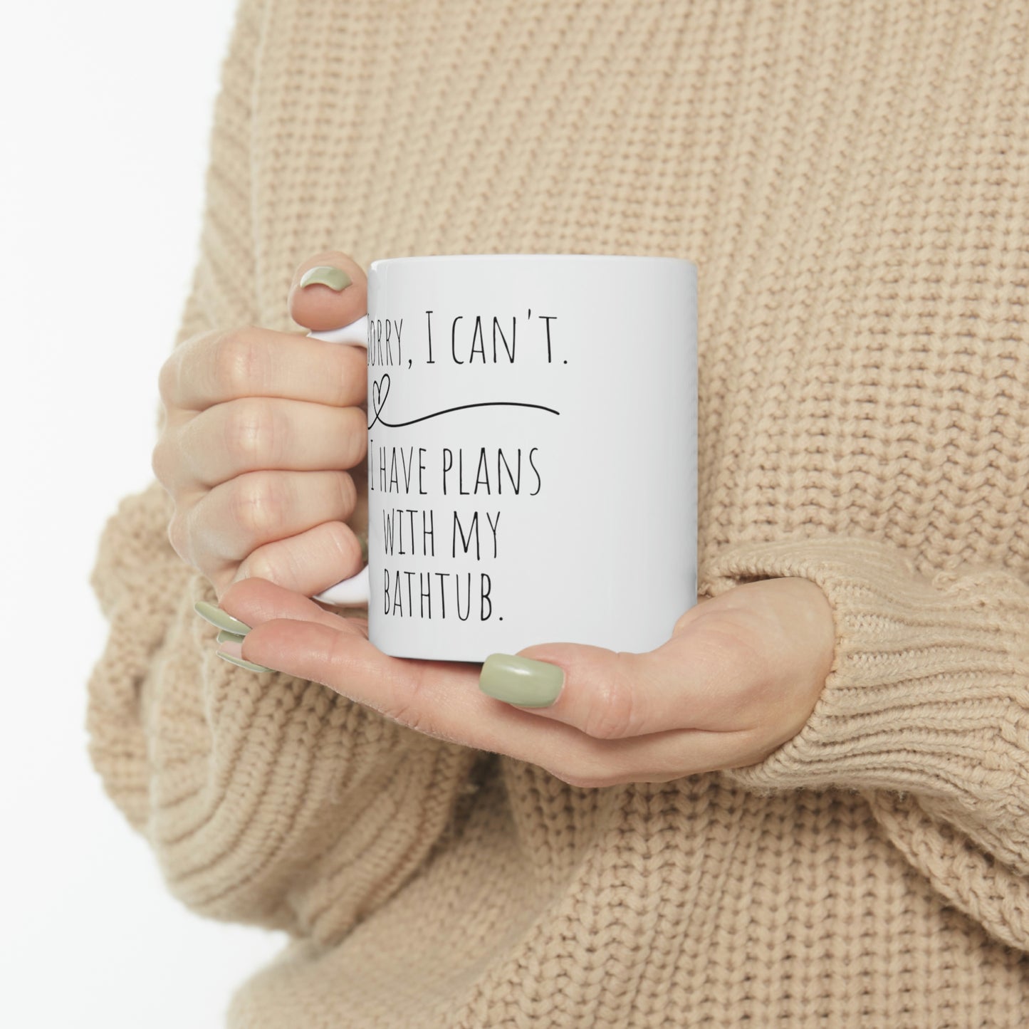 Sorry, I Can’t. I Have Plans With My Bathtub. - Funny Mug, I Love Baths Mug