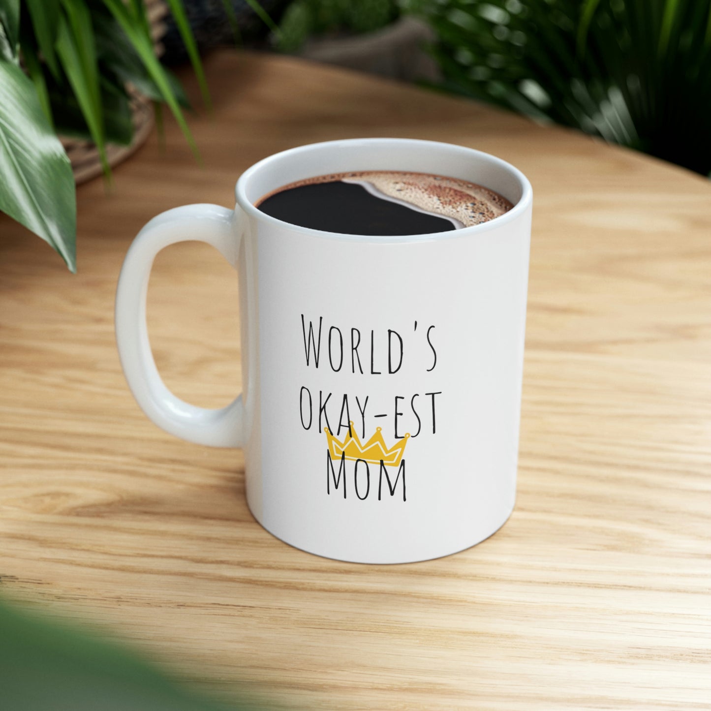 World’s Okay-est Mom— Funny Sarcastic Black and White Gift Mug, Mom Mug