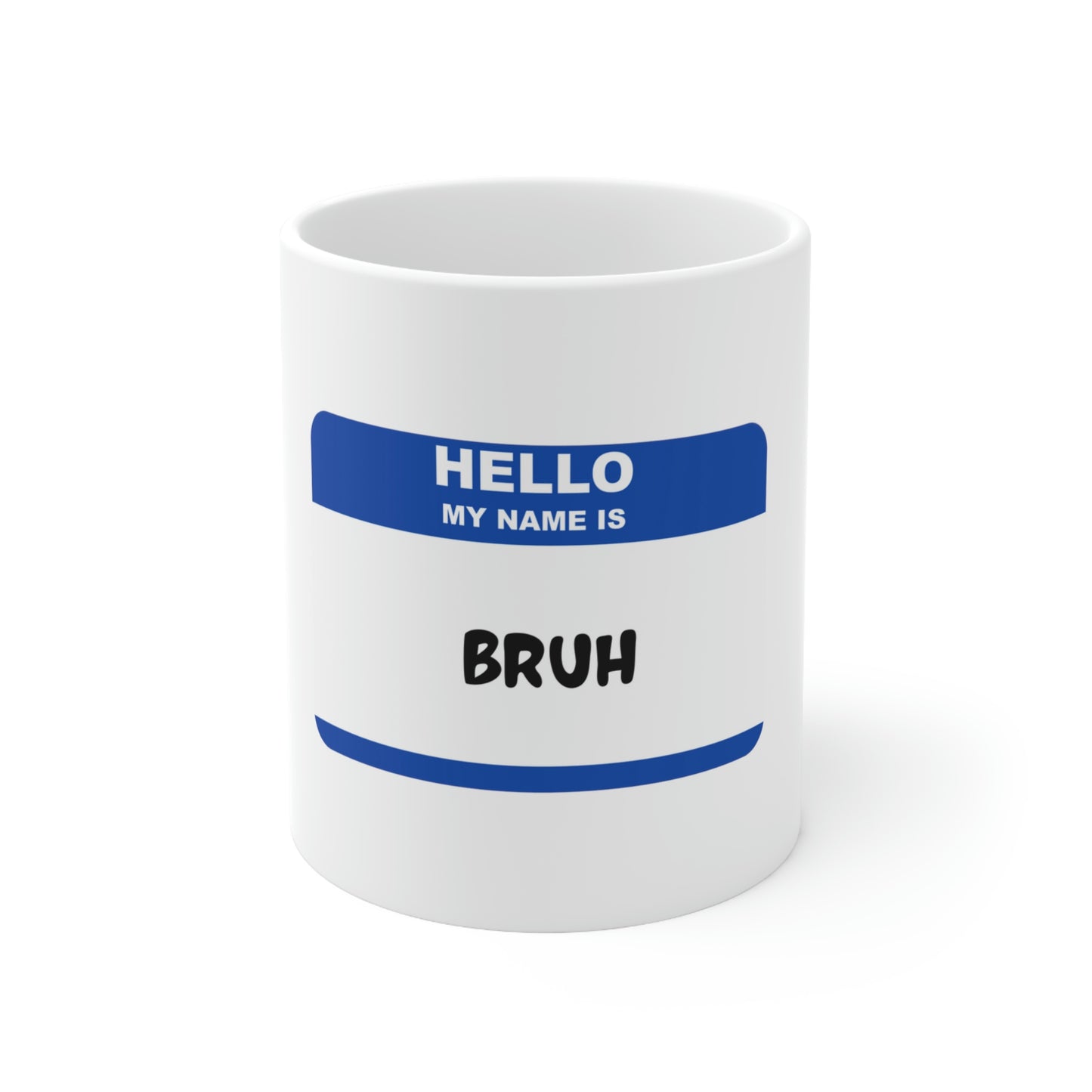 Hello my name is Bruh - Funny Mom Mug