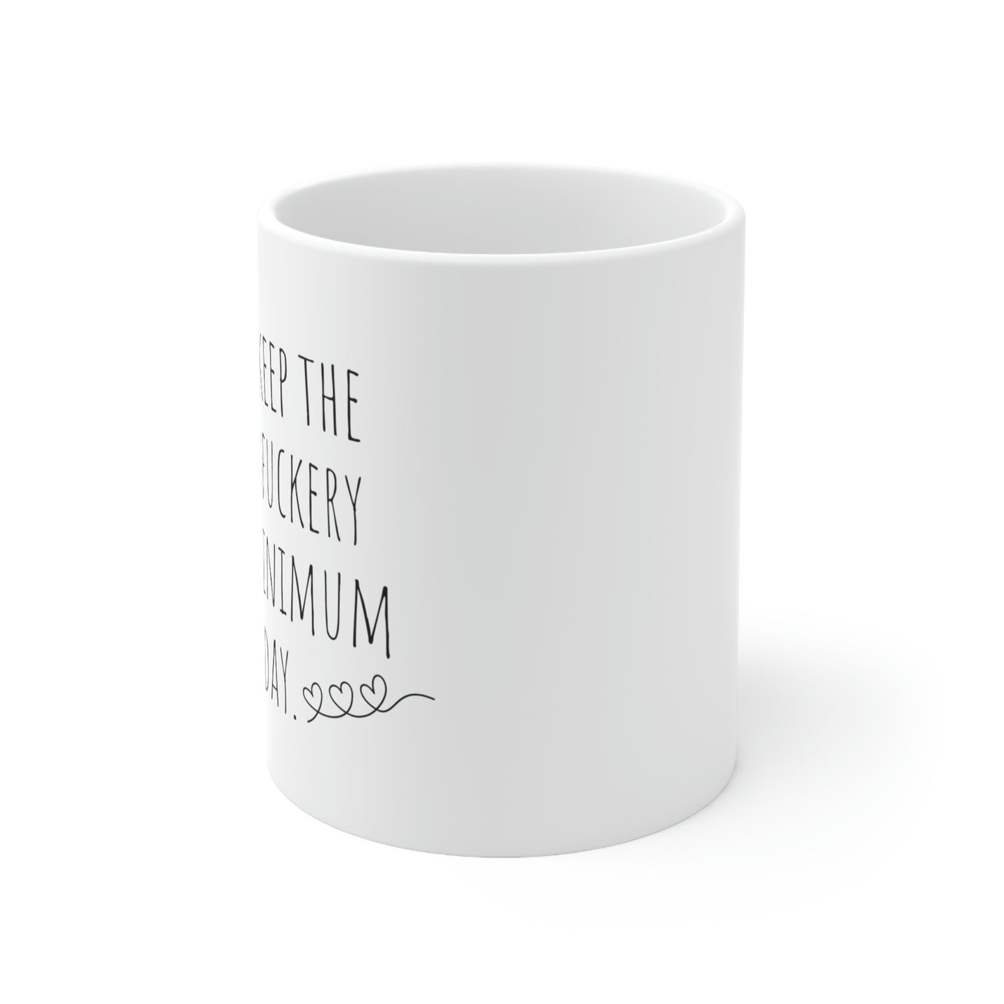 Let’s Keep the Dumbfuckery to a Minimum Today - Funny Sarcastic Black and White Gift Mug, Mom Mug