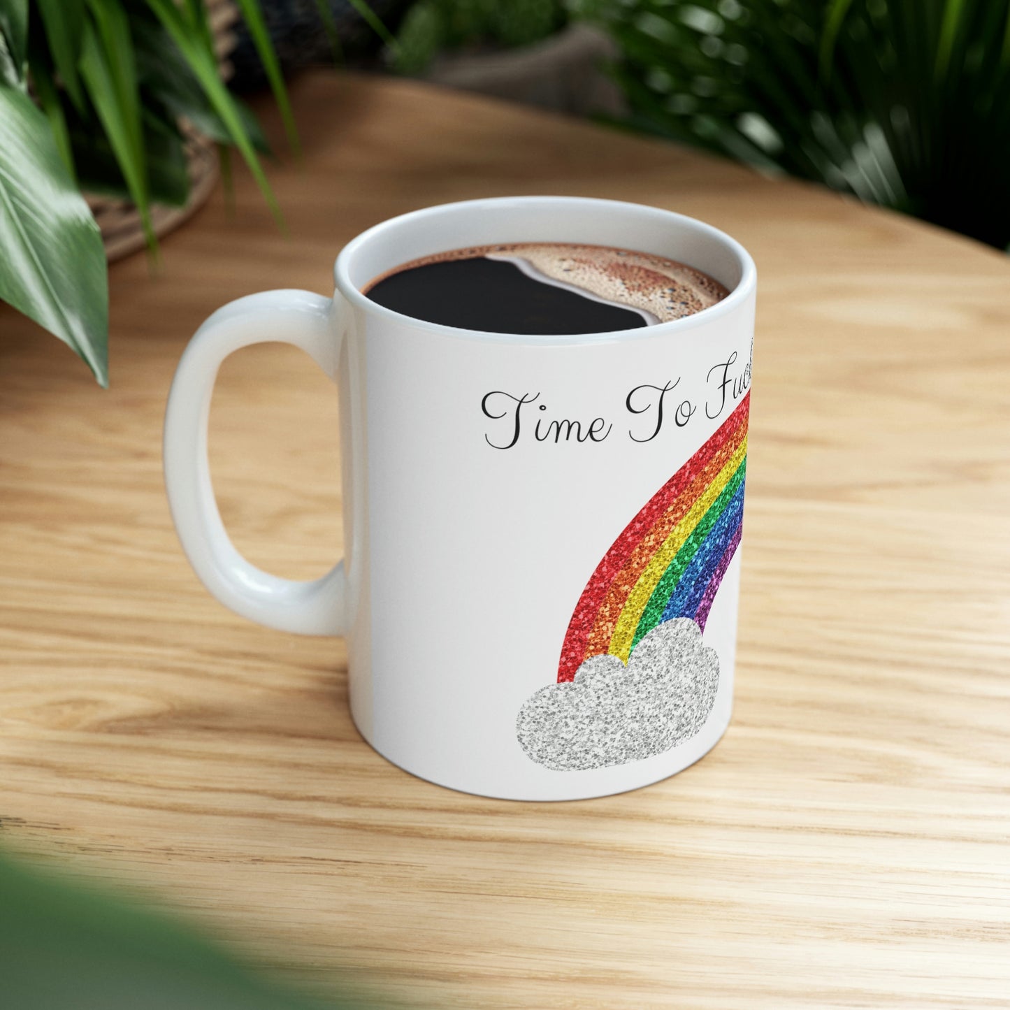 Time to Fuck This Day Up! - Funny Mug