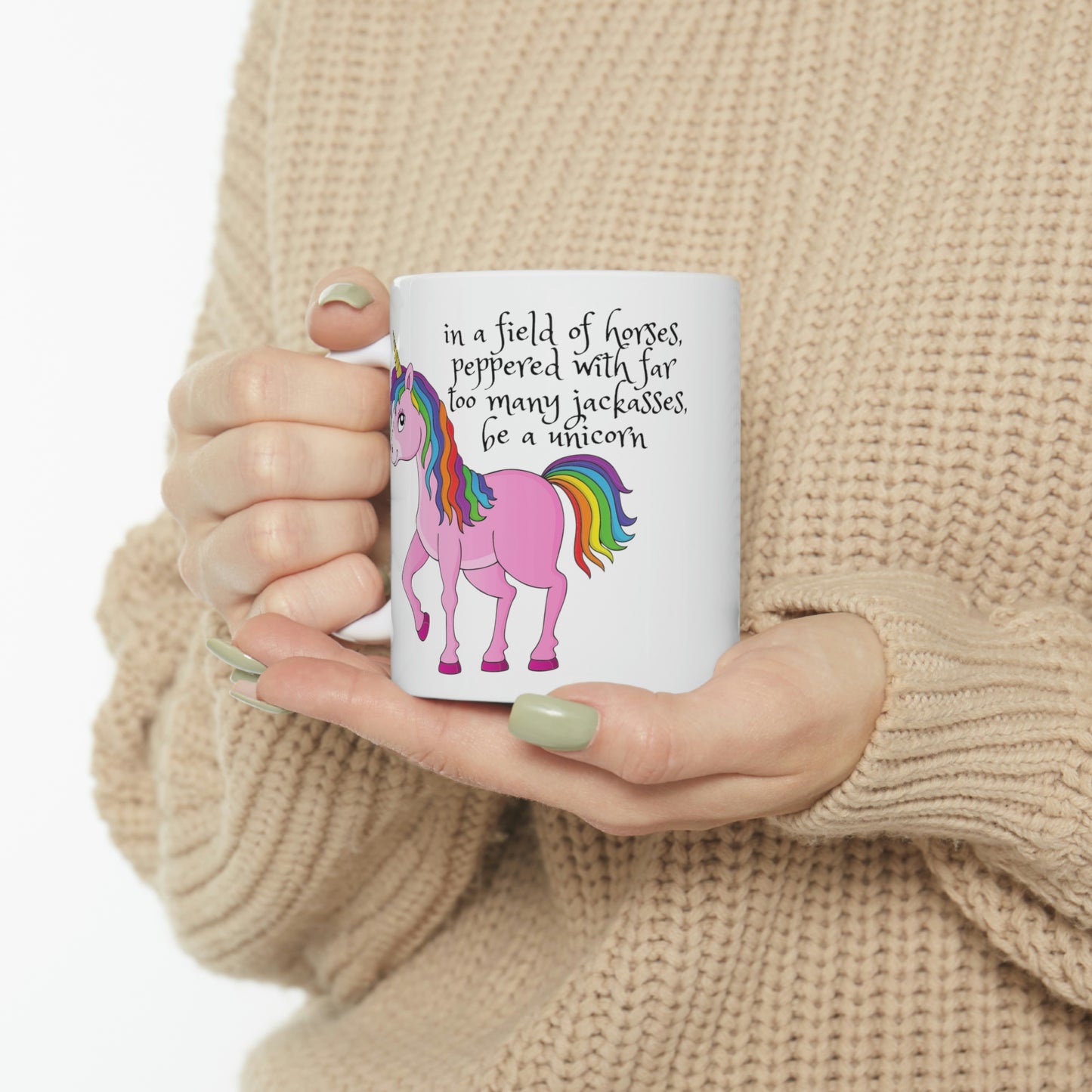 In a Field of Horses, Peppered with Far Too Many Jackasses, be a Unicorn - Funny Mug