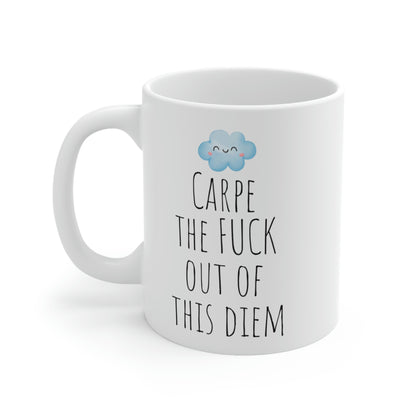 Carpe the Fuck Out of This Diem - Funny Sarcastic Inspirational Black and White Gift Mug