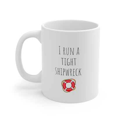 I Run A Tight Shipwreck - Funny Parenting Mug