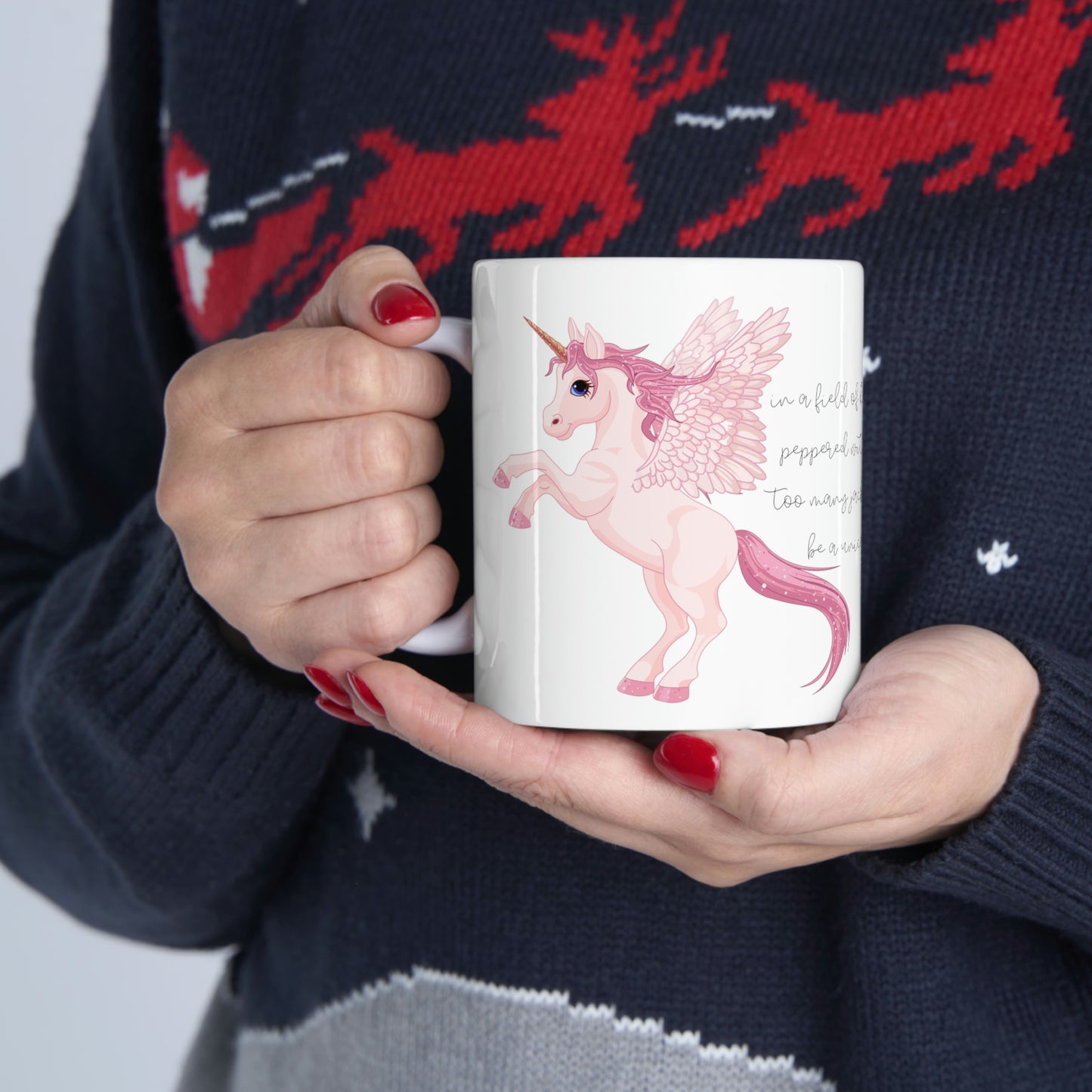 In a Field of Horses, Peppered with Far Too Many Jackasses, be a Unicorn - Funny Mug