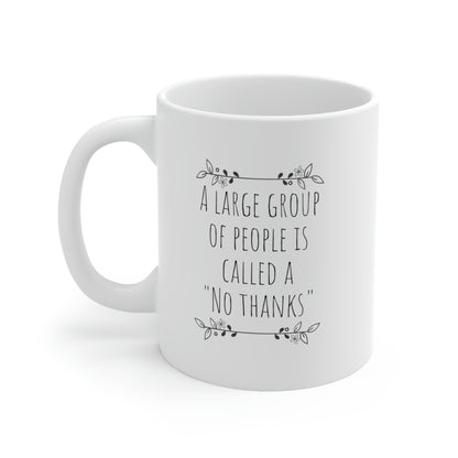 A Large Group Of People Is Called a No Thanks - Funny Introvert Mug