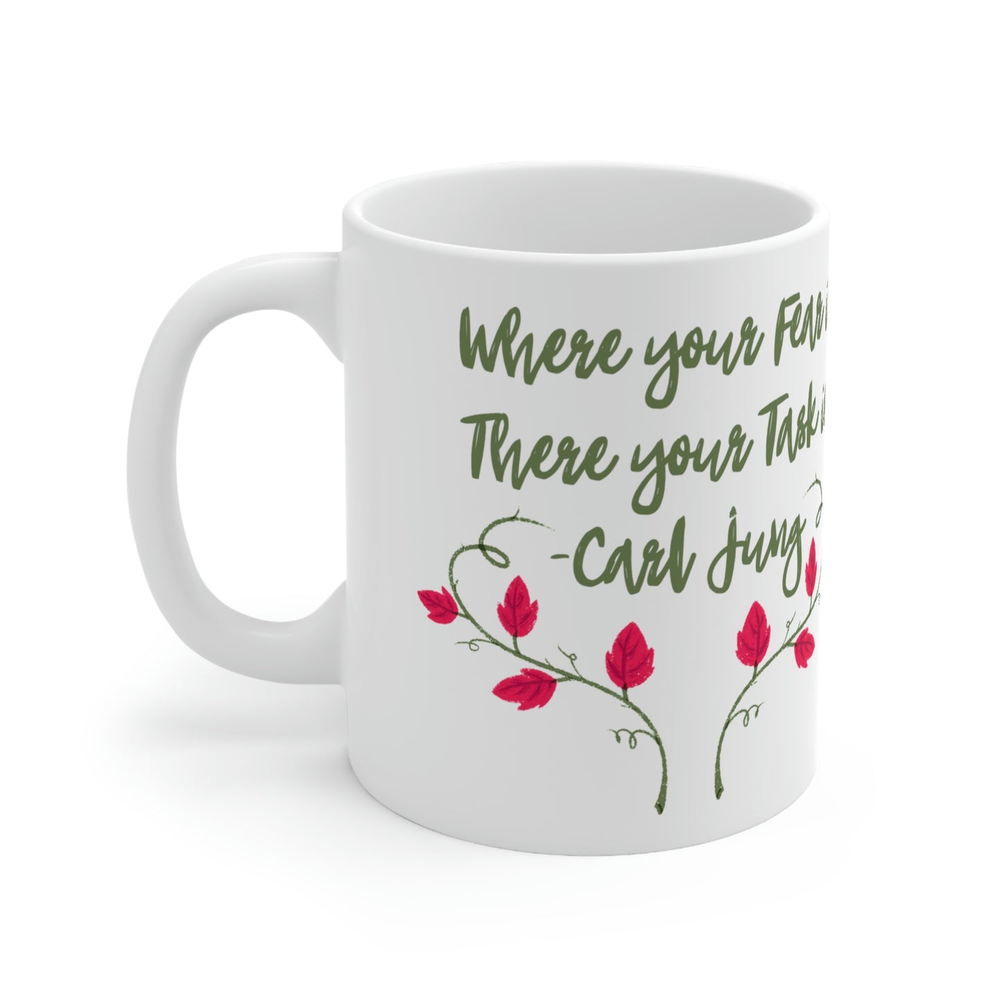 Where Your Fear is, There Your Task is. -Carl Jung - Inspirational Mug