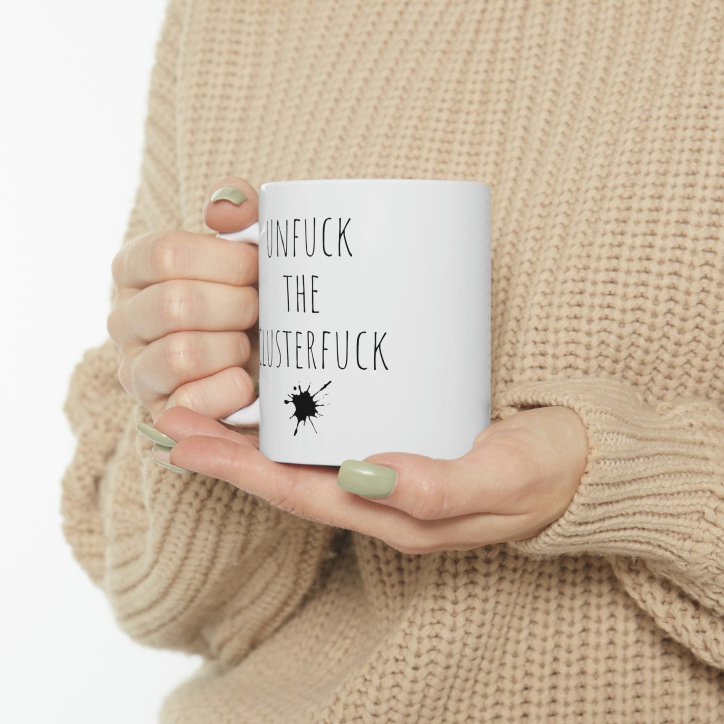 Unfuck The Clusterfuck— Funny Sarcastic Black and White Gift Mug, Mom Mug