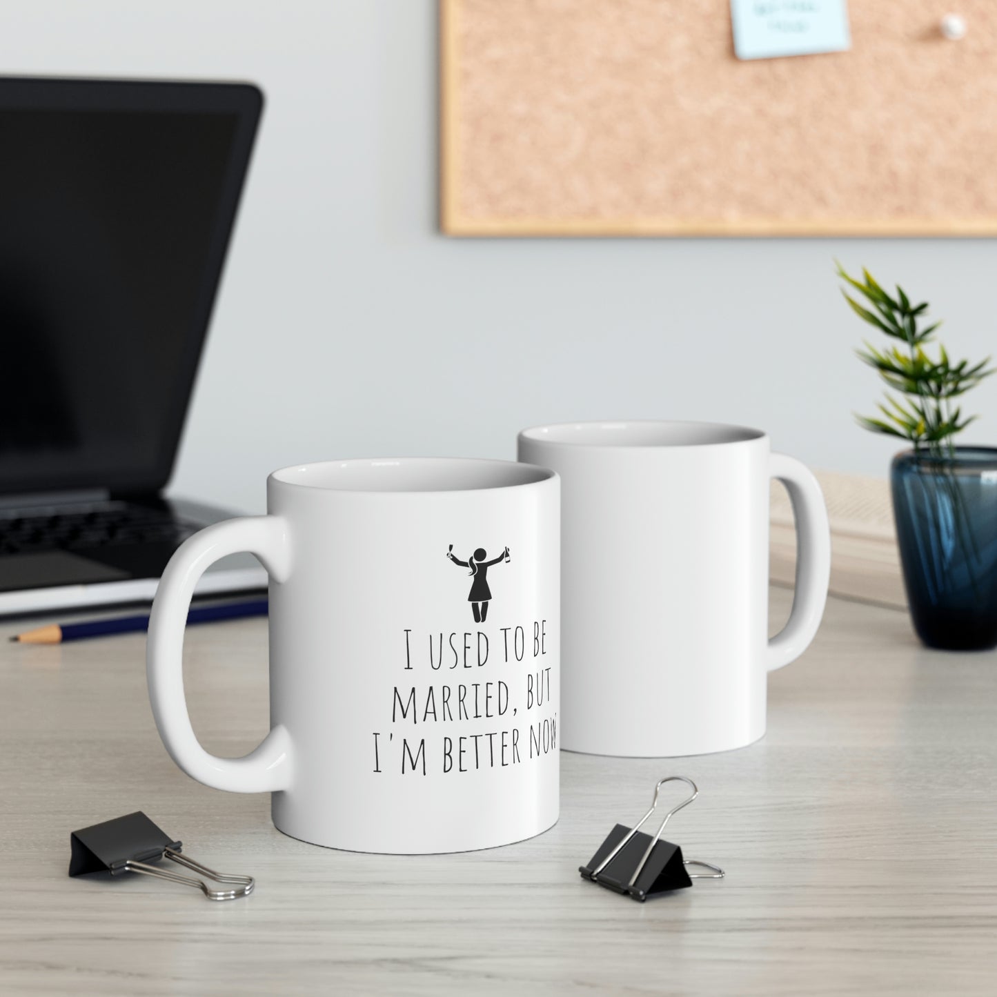 I Used To Be Married But I'm Better Now - Funny Divorce Mug