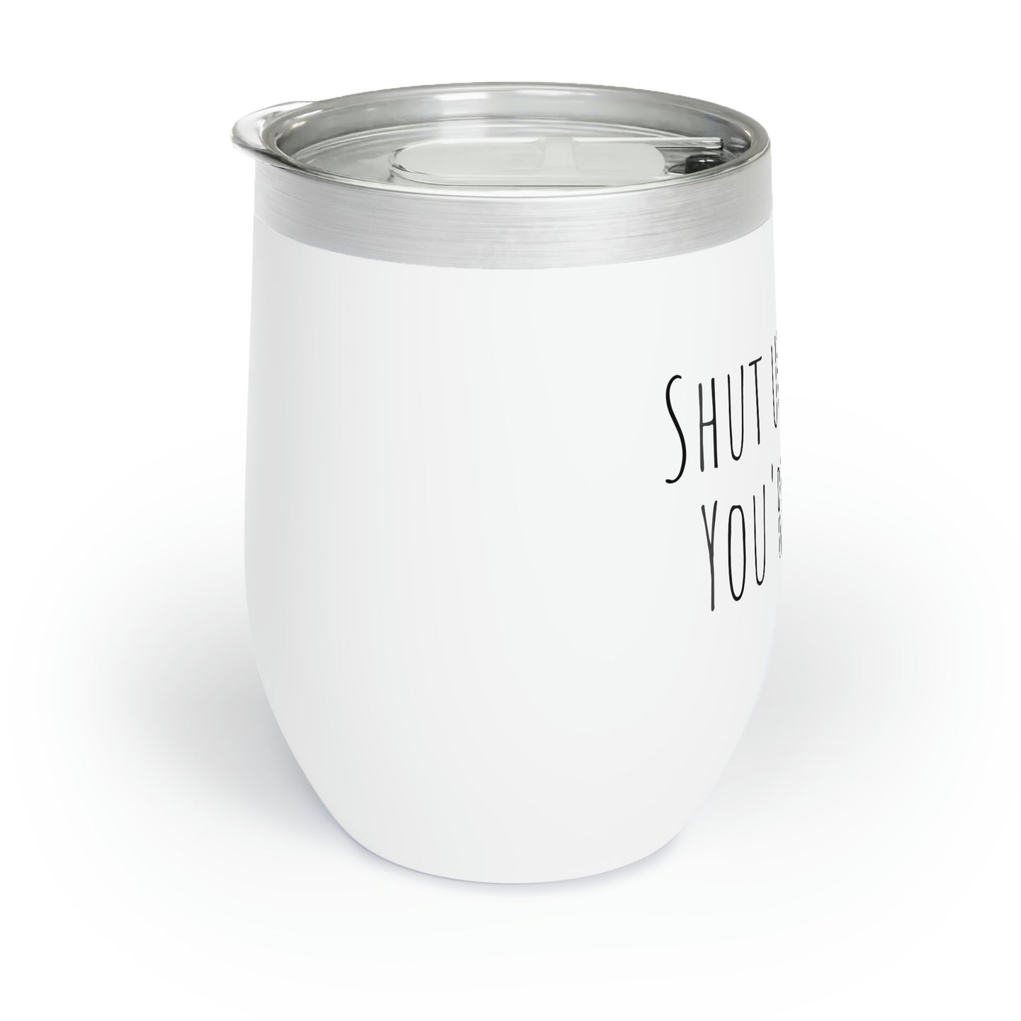 Shut Up, Liver. You're fine. - Chill Wine Tumbler