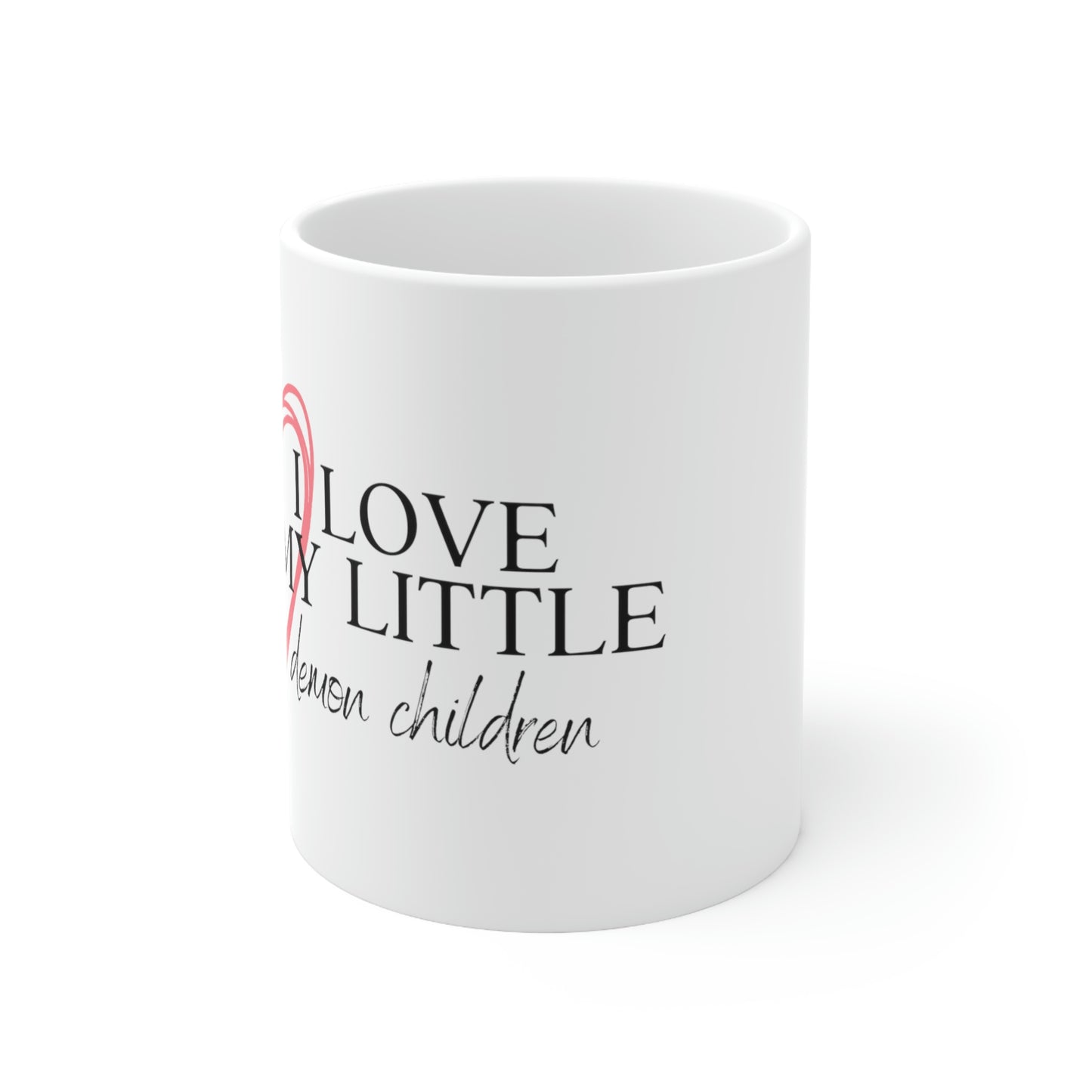 I Love My Little Demon Children - Funny Mom Mug