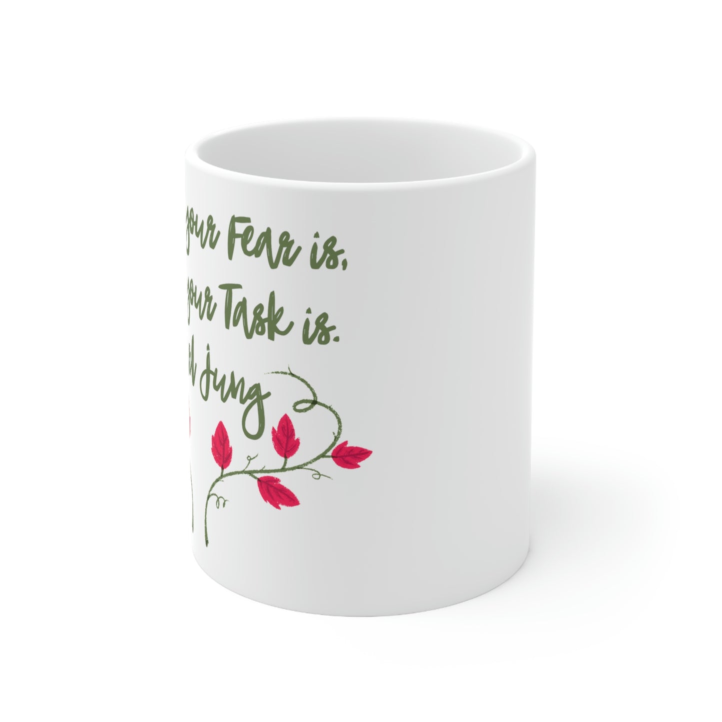 Where Your Fear is, There Your Task is. -Carl Jung - Inspirational Mug