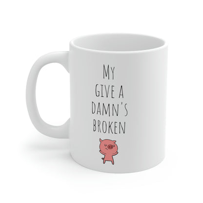 My Give A Damn's Broken - Funny Mug