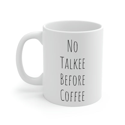 No Talkee Before Coffee - Funny mug, Mom Mug, Dad, Mug, Caffeine Addict Mug, Funny Gift Mug