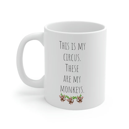 This is my Circus. These are my Monkeys. - Funny Mom Mug