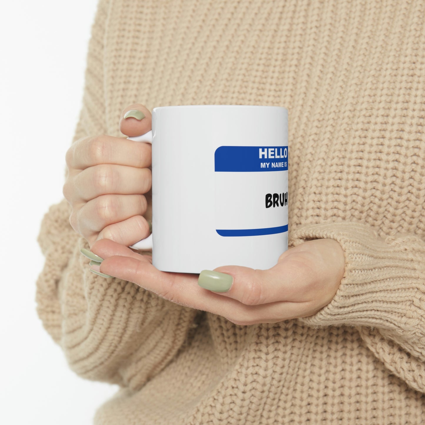 Hello my name is Bruh - Funny Mom Mug