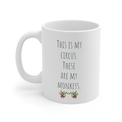 This is my Circus. These are my Monkeys. - Funny Mom Mug