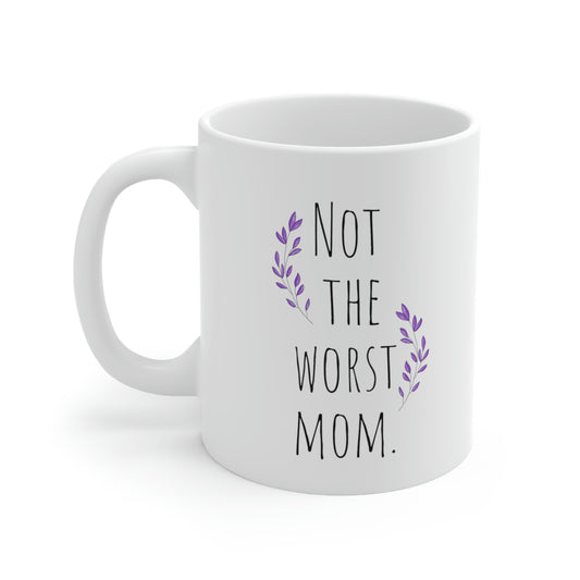 Not The Worst Mom— Funny Sarcastic Black and White Gift Mug, Mom Mug