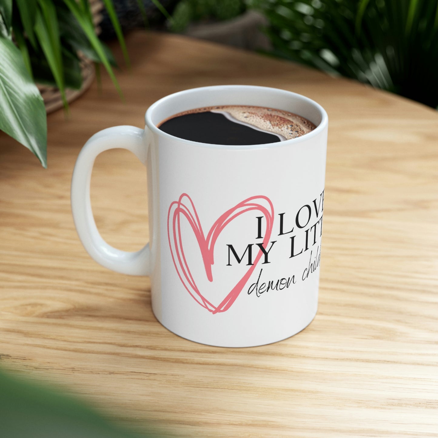 I Love My Little Demon Children - Funny Mom Mug