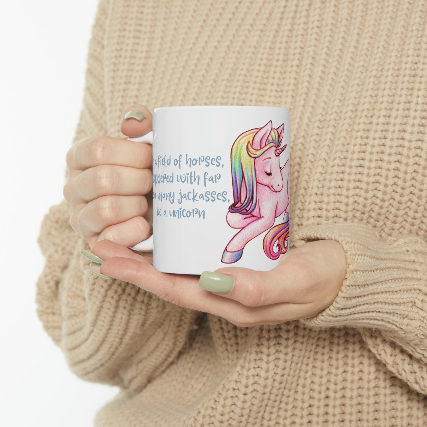 In a Field of Horses, Peppered with Far Too Many Jackasses, be a Unicorn - Funny Mug