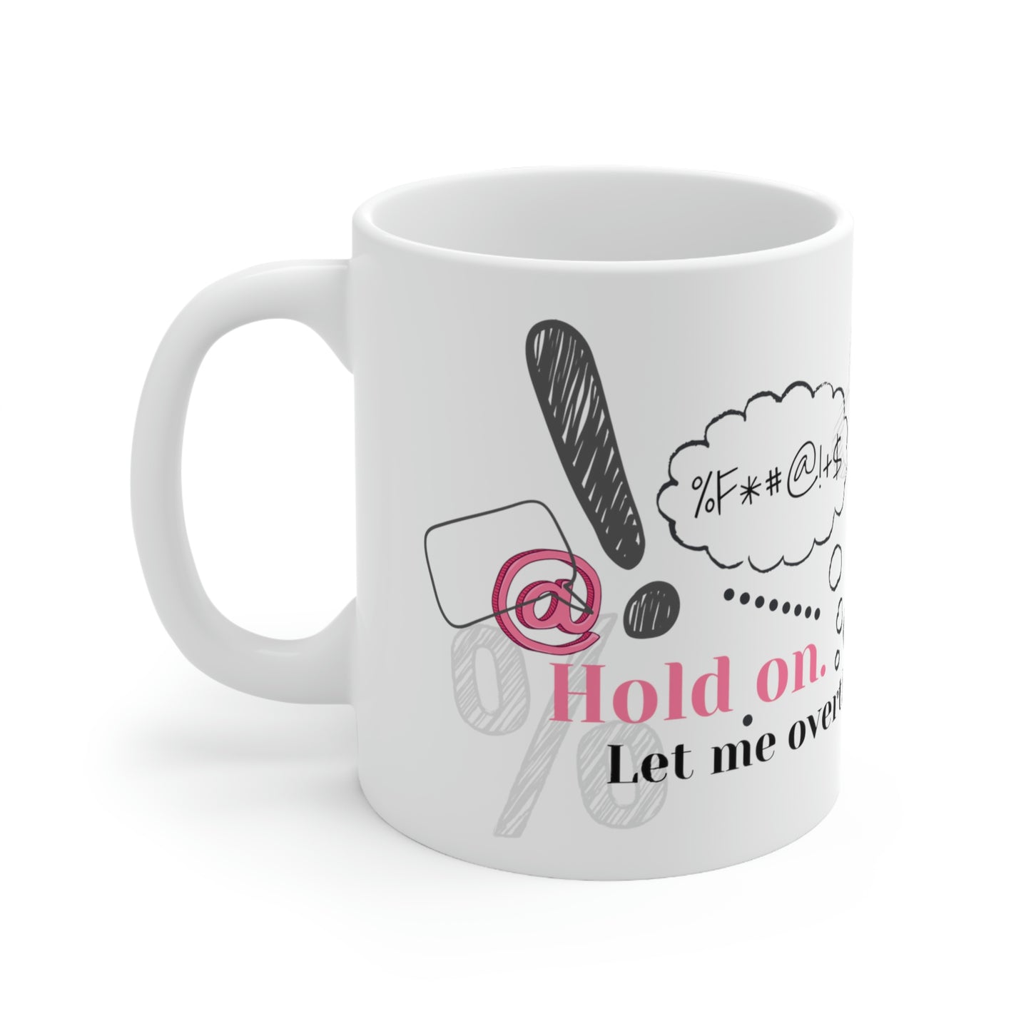 Hold On. Let Me Overthink. - Funny Mom Mug