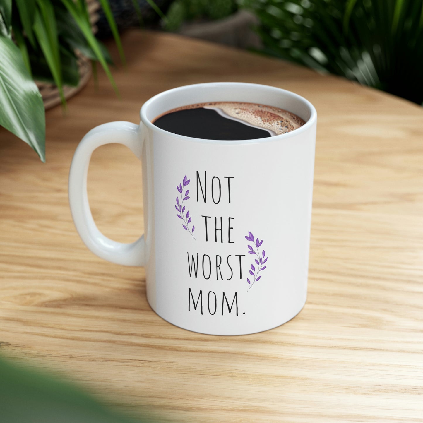 Not The Worst Mom— Funny Sarcastic Black and White Gift Mug, Mom Mug