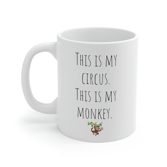 This is my Circus. This is my Monkey. - Funny Mom Mug